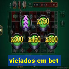 viciados em bet